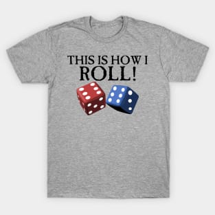 This is How I Roll T-Shirt